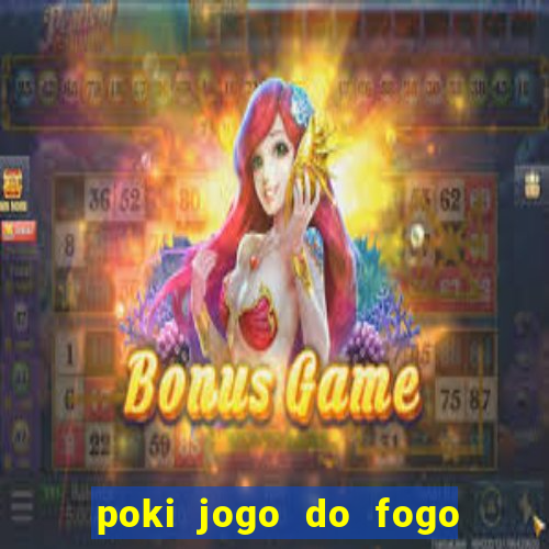 poki jogo do fogo e agua